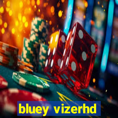 bluey vizerhd